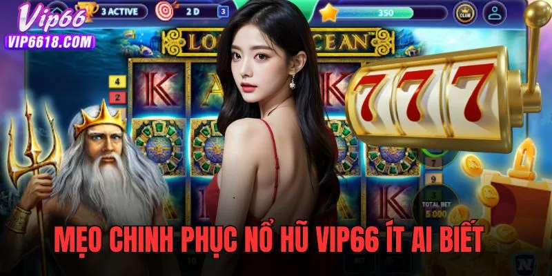 Bỏ túi những bí kíp chinh phục nổ hũ VIP66 nhận thưởng khủng
