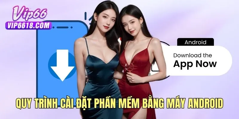 Chia sẻ quy trình cài đặt phần mềm bằng máy Android