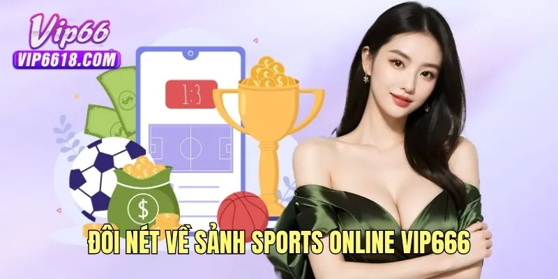 Đôi nét về sảnh Sports Online VIP666