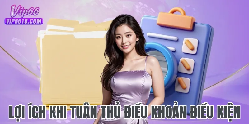 Lợi ích khi bạn tuân thủ điều khoản điều kiện