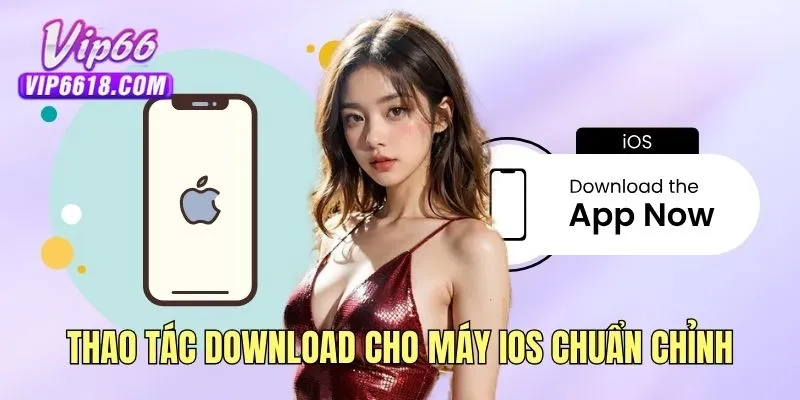 Thao tác download cho máy iOS chuẩn chỉnh