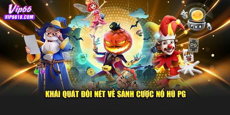 Tìm hiểu sơ qua về nổ hũ PG